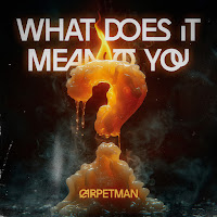 Carpetman - What Does It Mean To You загрузить