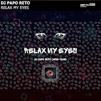 Dj Papo Reto - Relax My Eyes загрузить