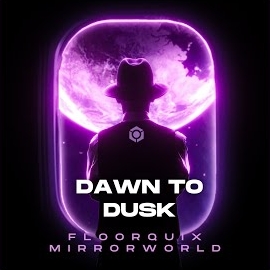 Floorquix - Dawn To Dusk Ft Mirror World загрузить