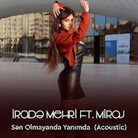 İrade Mehri - Sən Olmayanda Yanımda (Acoustic) (Feat. Miraj Group) загрузить