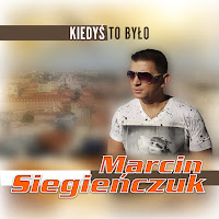 Marcin Siegieńczuk - Kiedyś To Było загрузить