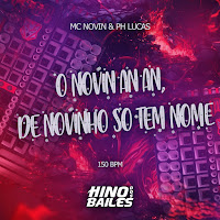 Mc Novin - O Novin An An, De Novinho Só Tem Nome Ft Ph Lucas загрузить
