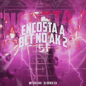 Mc Vuk Vuk - Encosta A Bct No Ak 2 ft Dj Derek Xx загрузить