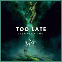 Mismatch (Uk) - Too Late загрузить