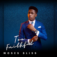 Moses Bliss - Too Faithful загрузить