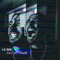 O.g Ezzy - Say My Name загрузить