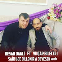 Reşad Dağlı - Şair Uje Dillənir A Deyesen (Remix) (Feat. Vüqar Bileceri) загрузить