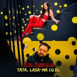 Selena - Tata, Lasa-Ma Cu El Ft Florin Salam загрузить