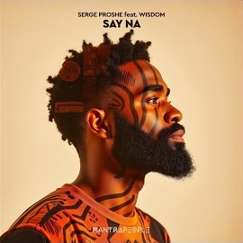 Serge Proshe - Say Na (Feat. Wisdom) загрузить