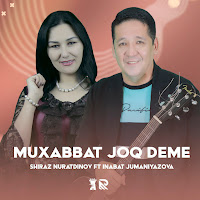 Shiraz Nuratdinov - Muxabbat Joq Deme (Feat. Inabat Jumaniyazova) загрузить