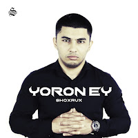 Shoxrux - Yoron Ey загрузить