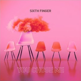 Sixth Finger - You Chose Me загрузить